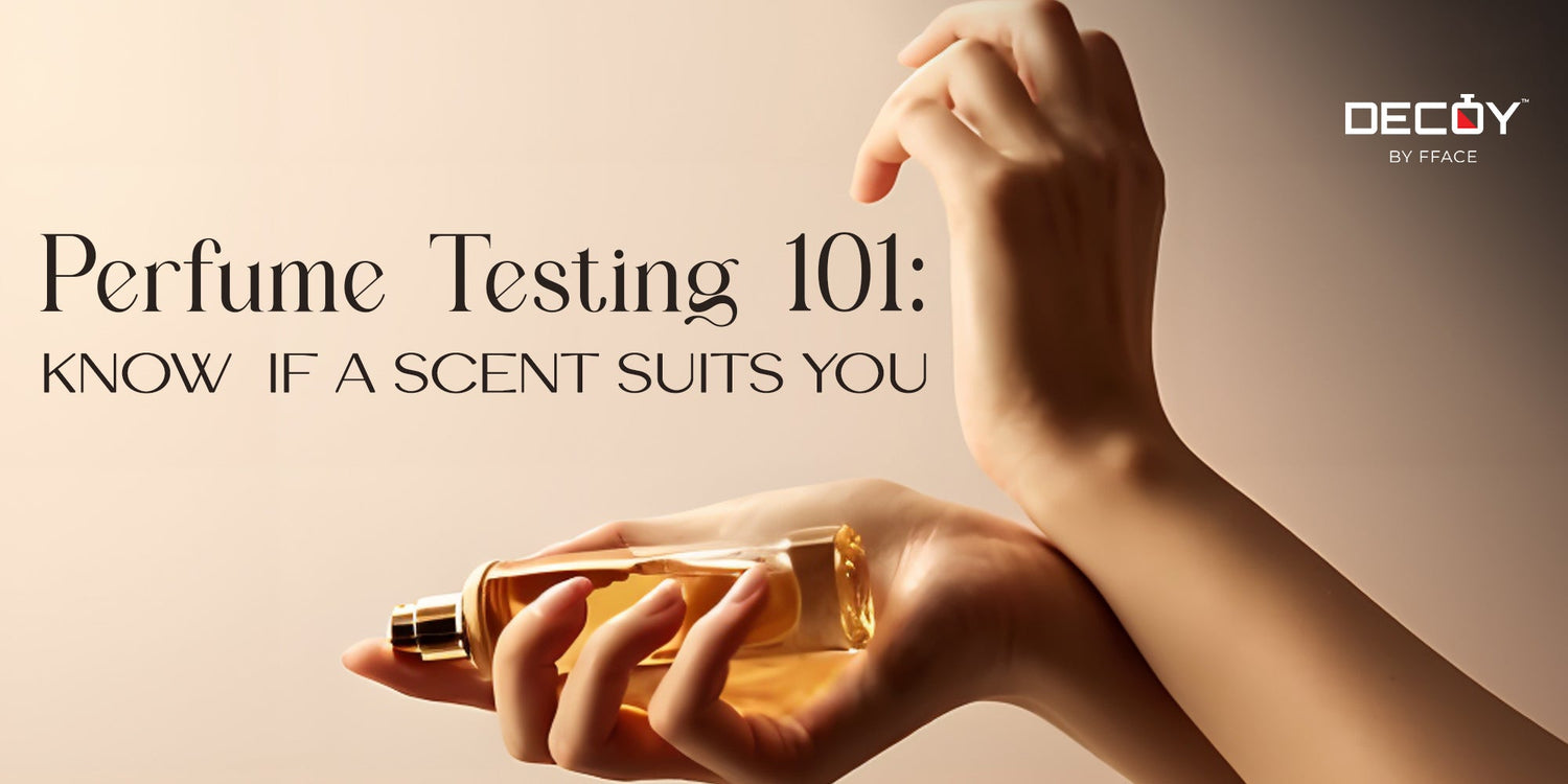 Perfume Testing 101: How to Truly Know if a Scent Suits You